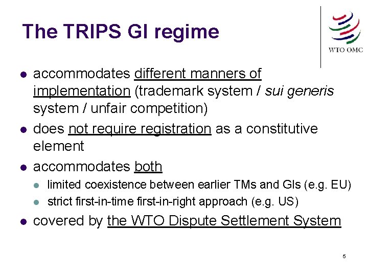 The TRIPS GI regime l l l accommodates different manners of implementation (trademark system