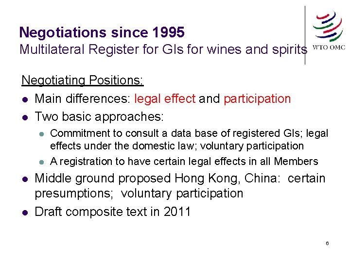 Negotiations since 1995 Multilateral Register for GIs for wines and spirits Negotiating Positions: l