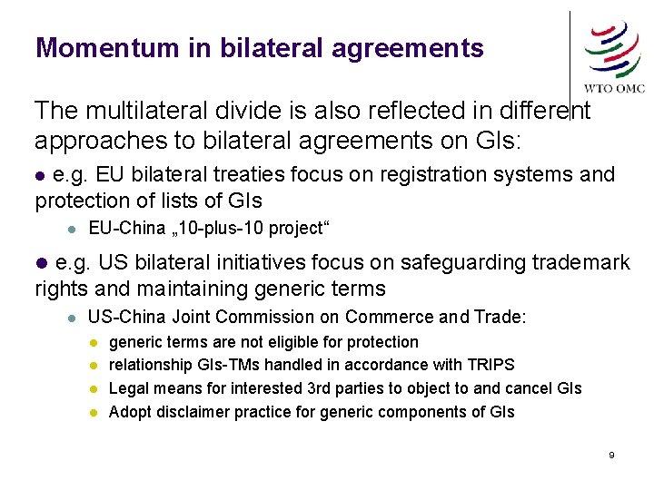 Momentum in bilateral agreements The multilateral divide is also reflected in different approaches to