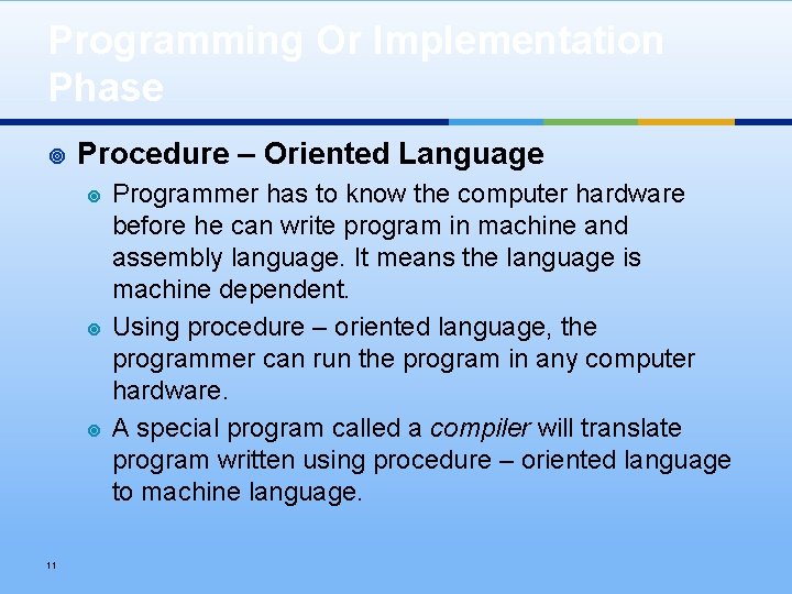 Programming Or Implementation Phase ¥ Procedure – Oriented Language ¥ ¥ ¥ 11 Programmer