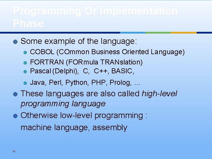 Programming Or Implementation Phase ¥ Some example of the language: ¥ COBOL (COmmon Business