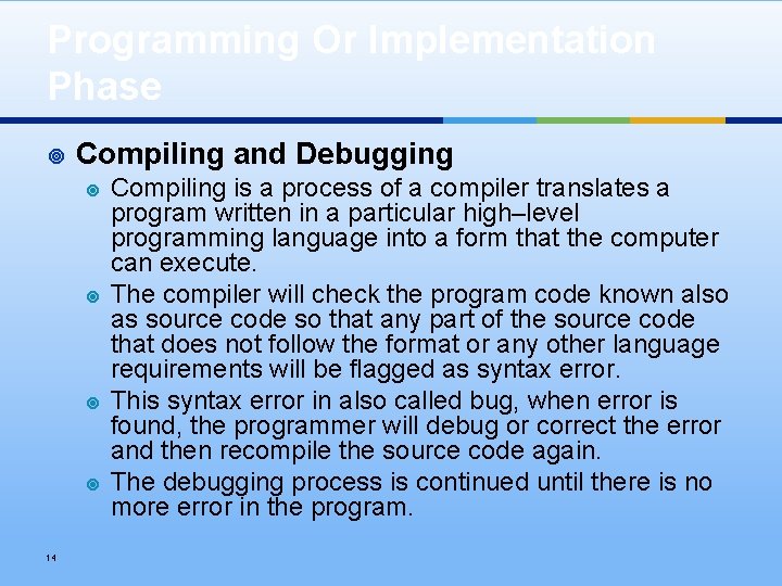 Programming Or Implementation Phase ¥ Compiling and Debugging ¥ ¥ 14 Compiling is a