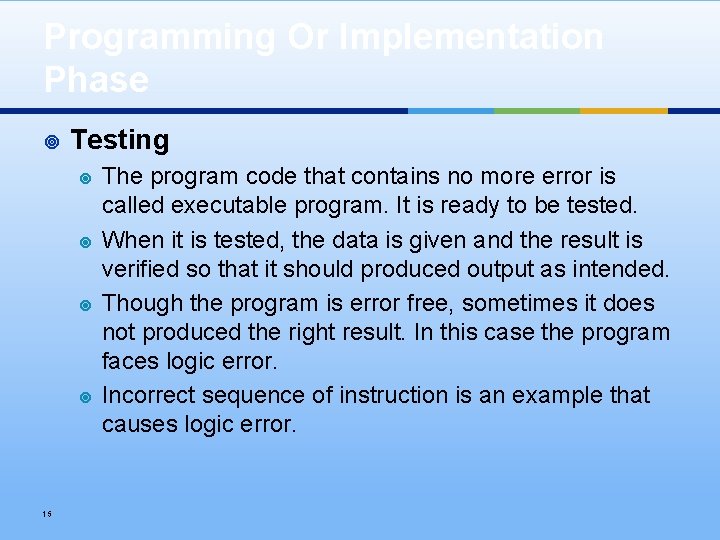 Programming Or Implementation Phase ¥ Testing ¥ ¥ 15 The program code that contains