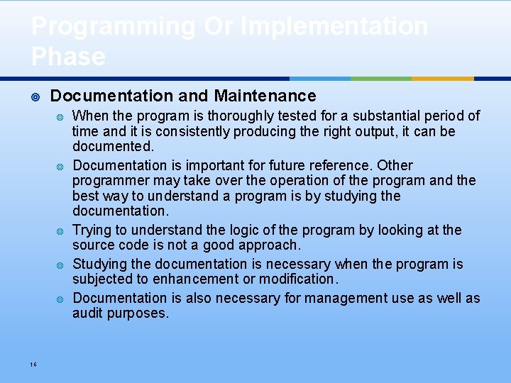Programming Or Implementation Phase ¥ Documentation and Maintenance ¥ ¥ ¥ 16 When the