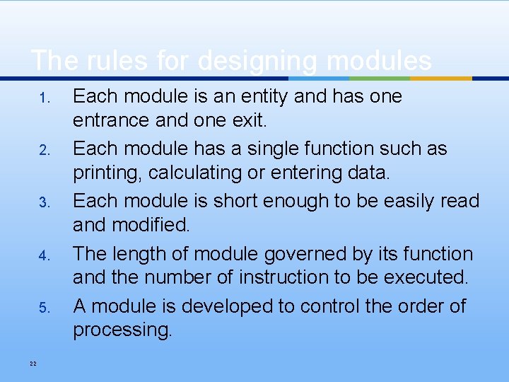 The rules for designing modules 1. 2. 3. 4. 5. 22 Each module is