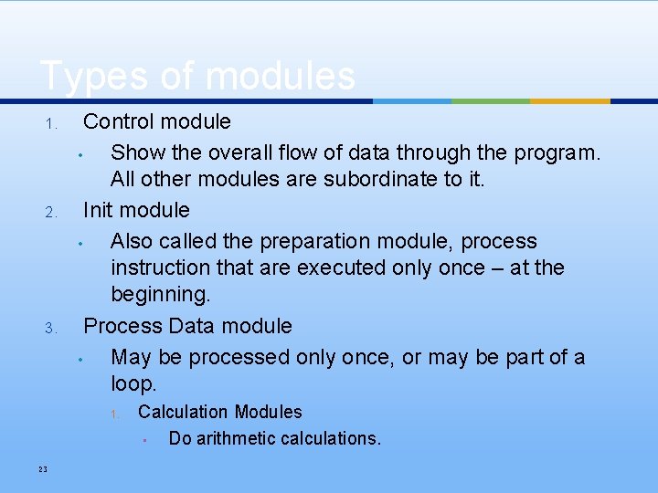 Types of modules 1. 2. 3. Control module • Show the overall flow of