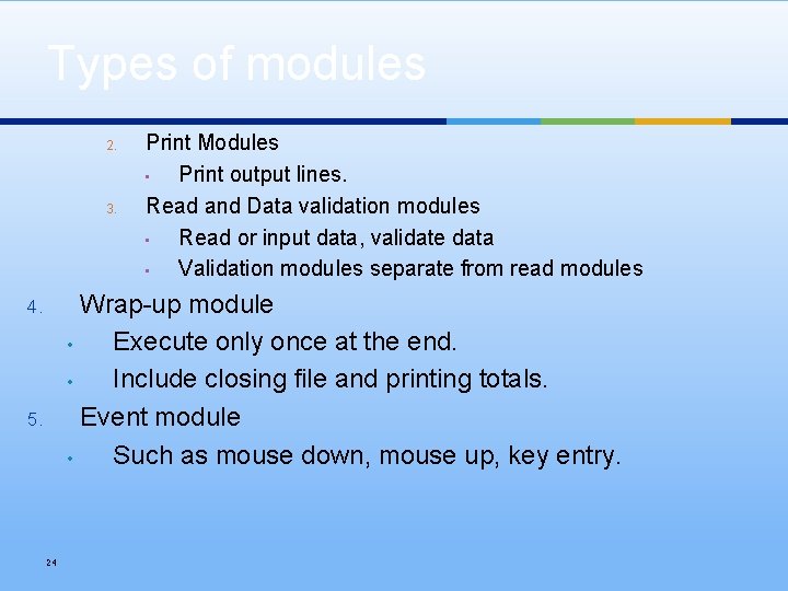 Types of modules 2. 3. Print Modules • Print output lines. Read and Data