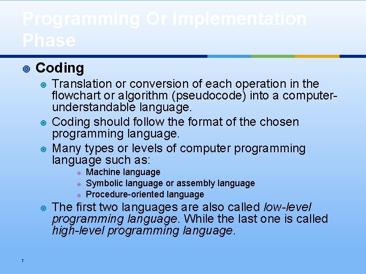 Programming Or Implementation Phase ¥ Coding ¥ ¥ ¥ Translation or conversion of each