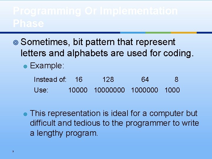Programming Or Implementation Phase ¥ Sometimes, bit pattern that represent letters and alphabets are