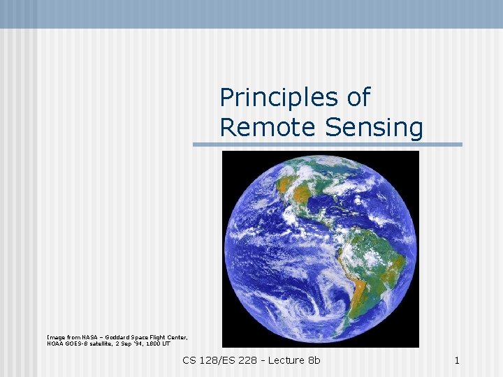 Principles of Remote Sensing Image from NASA – Goddard Space Flight Center, NOAA GOES-8