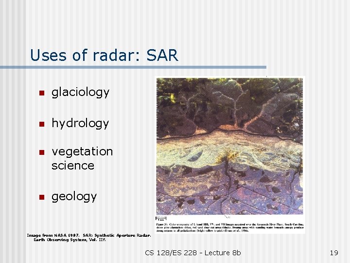 Uses of radar: SAR n glaciology n hydrology n vegetation science n geology Image