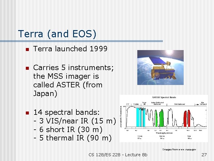 Terra (and EOS) n Terra launched 1999 n Carries 5 instruments; the MSS imager Terra (and EOS) n Terra launched 1999 n Carries 5 instruments; the MSS imager