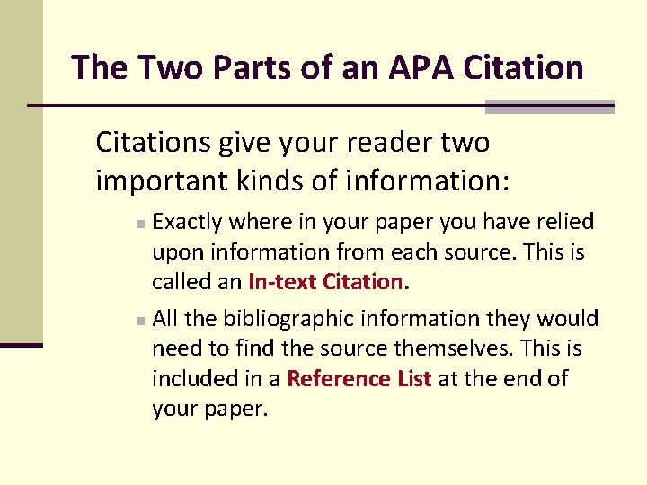 The Two Parts of an APA Citations give your reader two important kinds of