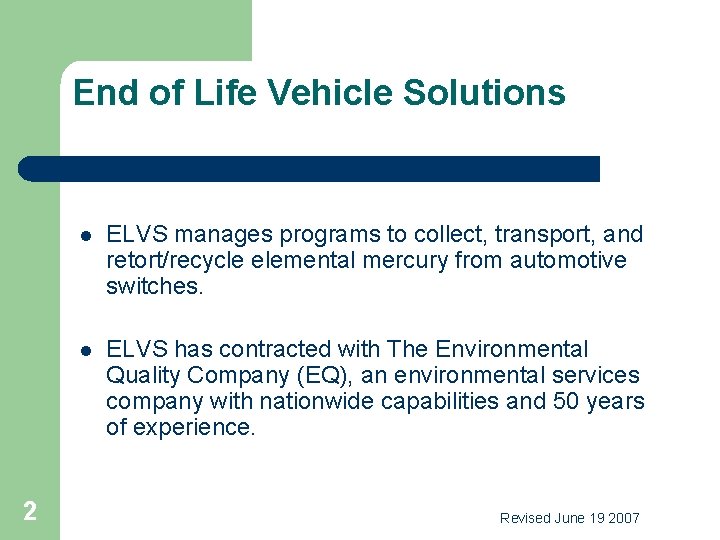 End of Life Vehicle Solutions 2 l ELVS manages programs to collect, transport, and