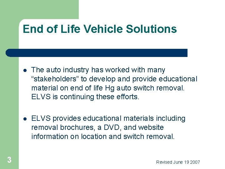 End of Life Vehicle Solutions 3 l The auto industry has worked with many