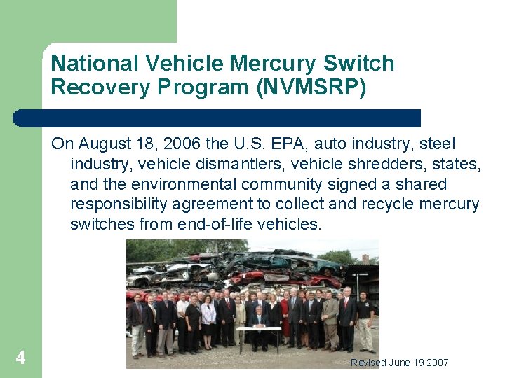 National Vehicle Mercury Switch Recovery Program (NVMSRP) On August 18, 2006 the U. S.