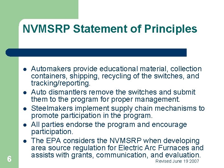 NVMSRP Statement of Principles l l l 6 Automakers provide educational material, collection containers,