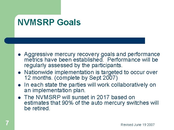 NVMSRP Goals l l 7 Aggressive mercury recovery goals and performance metrics have been