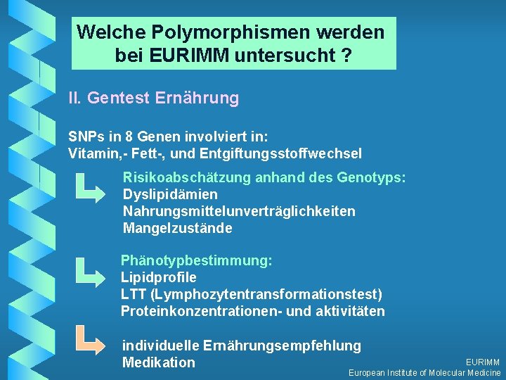 Welche Polymorphismen werden bei EURIMM untersucht ? II. Gentest Ernährung SNPs in 8 Genen