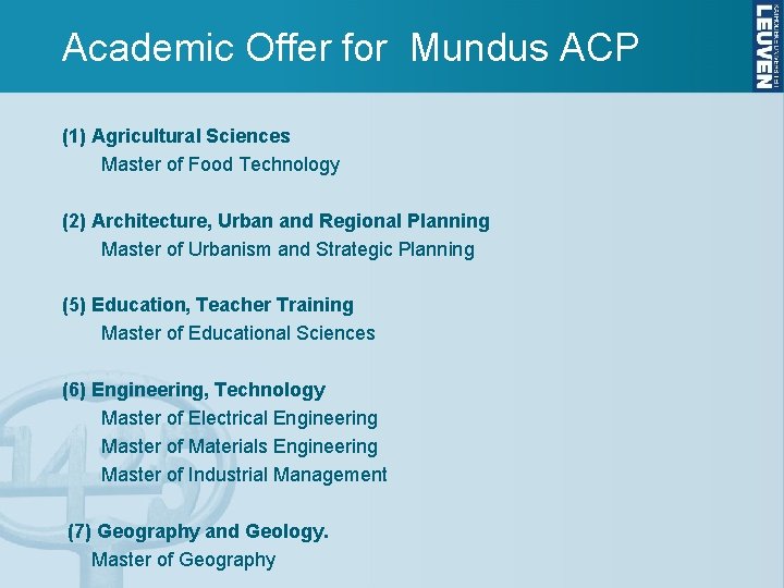 Academic Offer for Mundus ACP (1) Agricultural Sciences Master of Food Technology (2) Architecture,