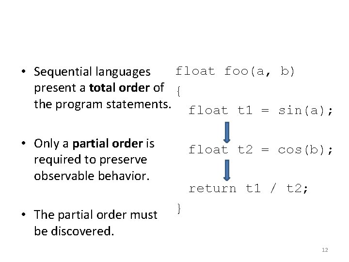 float foo(a, b) • Sequential languages present a total order of { the program