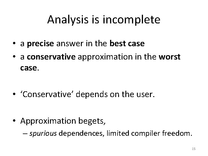 Analysis is incomplete • a precise answer in the best case • a conservative