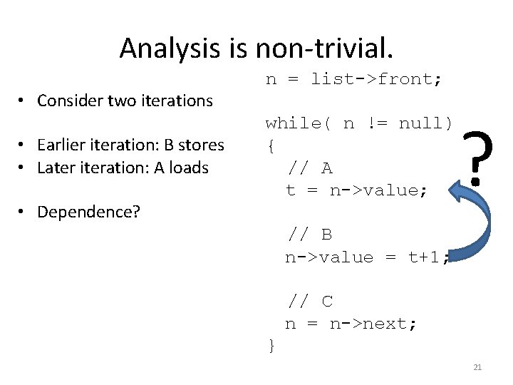 Analysis is non-trivial. • Consider two iterations • Earlier iteration: B stores • Later