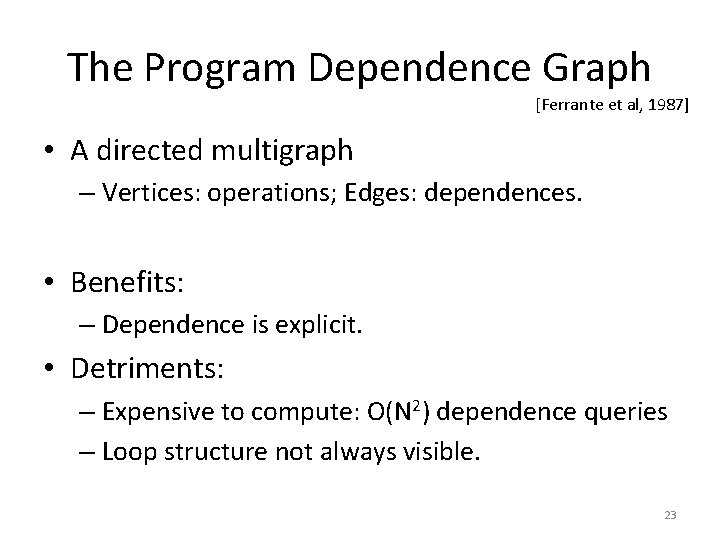 The Program Dependence Graph [Ferrante et al, 1987] • A directed multigraph – Vertices: