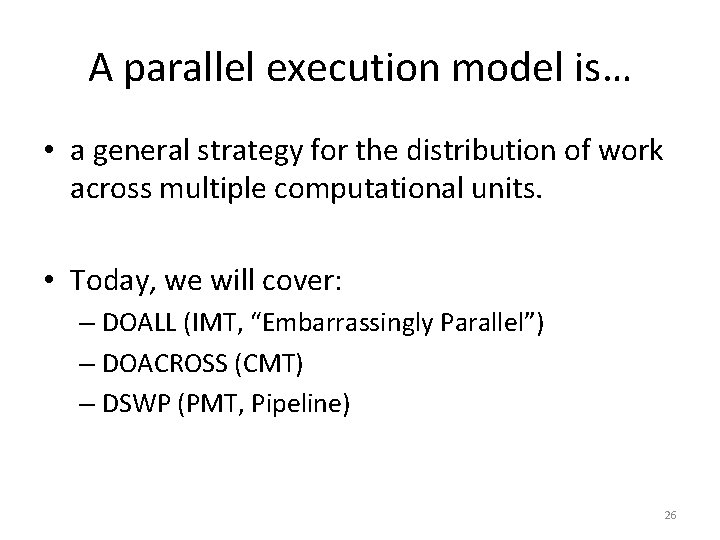 A parallel execution model is… • a general strategy for the distribution of work