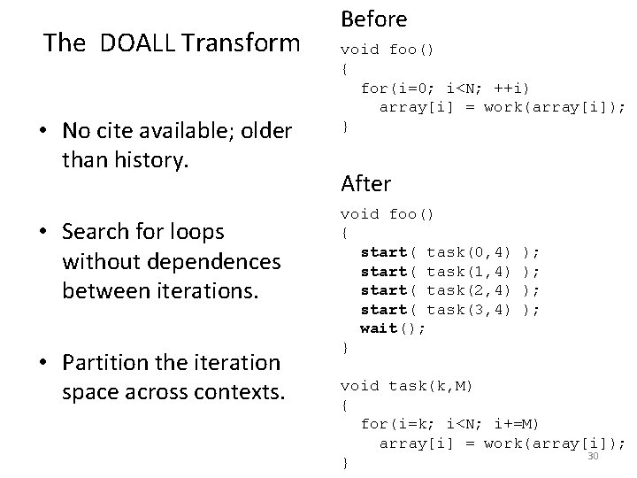 The DOALL Transform • No cite available; older than history. • Search for loops