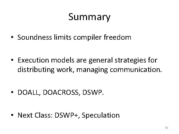 Summary • Soundness limits compiler freedom • Execution models are general strategies for distributing