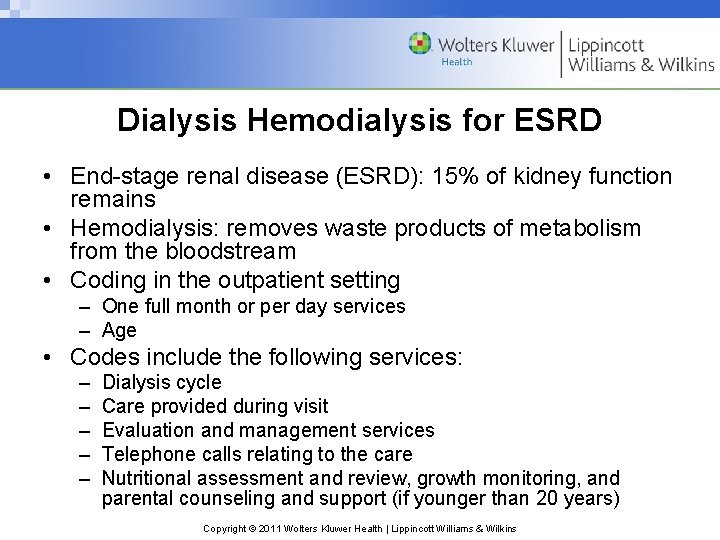 Dialysis Hemodialysis for ESRD • End-stage renal disease (ESRD): 15% of kidney function remains