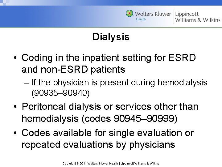 Dialysis • Coding in the inpatient setting for ESRD and non-ESRD patients – If