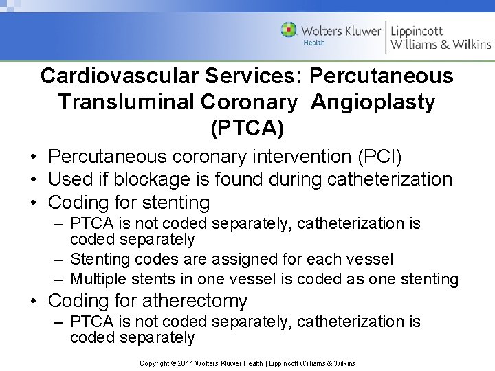 Cardiovascular Services: Percutaneous Transluminal Coronary Angioplasty (PTCA) • Percutaneous coronary intervention (PCI) • Used