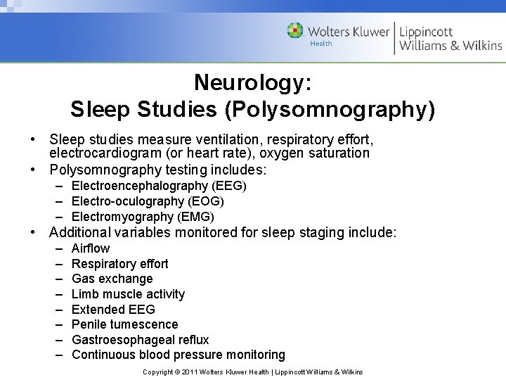 Neurology: Sleep Studies (Polysomnography) • Sleep studies measure ventilation, respiratory effort, electrocardiogram (or heart