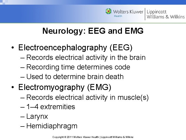 Neurology: EEG and EMG • Electroencephalography (EEG) – Records electrical activity in the brain