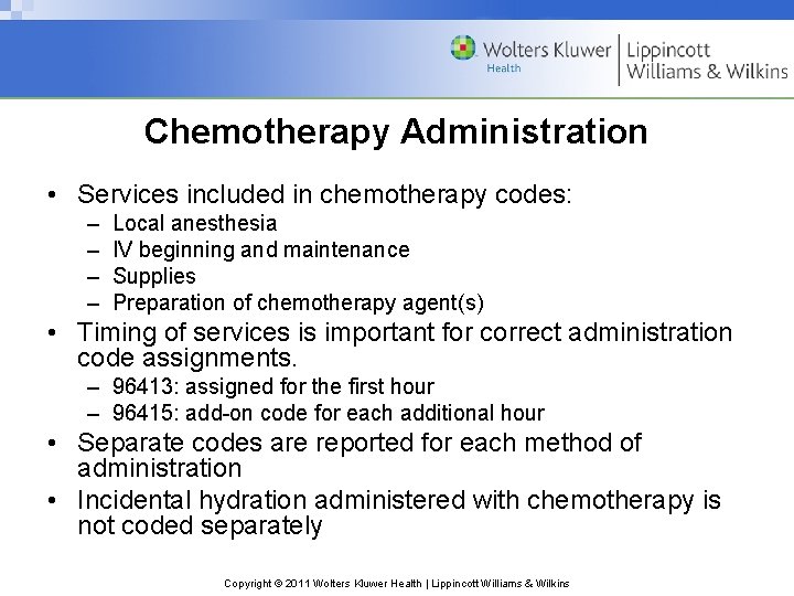 Chemotherapy Administration • Services included in chemotherapy codes: – – Local anesthesia IV beginning