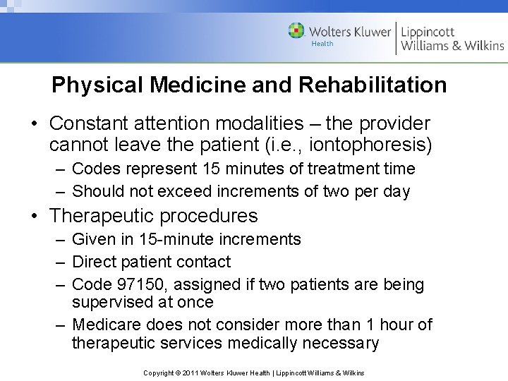 Physical Medicine and Rehabilitation • Constant attention modalities – the provider cannot leave the