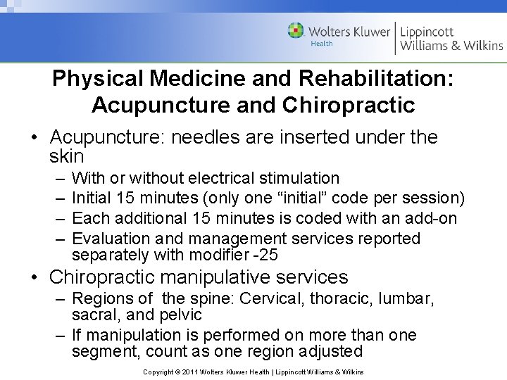 Physical Medicine and Rehabilitation: Acupuncture and Chiropractic • Acupuncture: needles are inserted under the