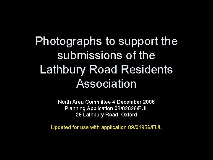 Photographs to support the submissions of the Lathbury Road Residents Association North Area Committee