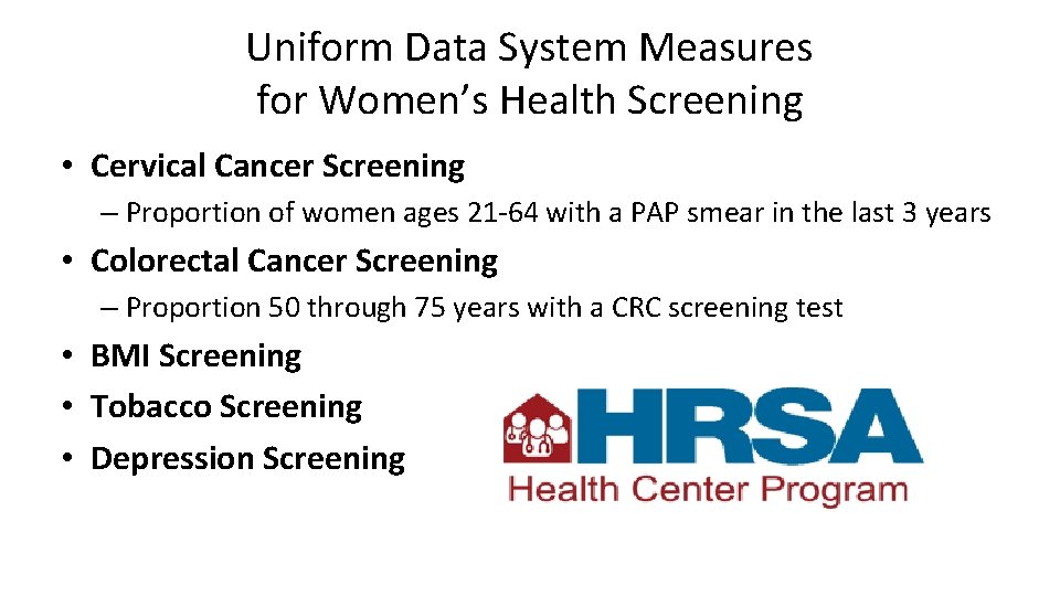 Uniform Data System Measures for Women’s Health Screening • Cervical Cancer Screening – Proportion