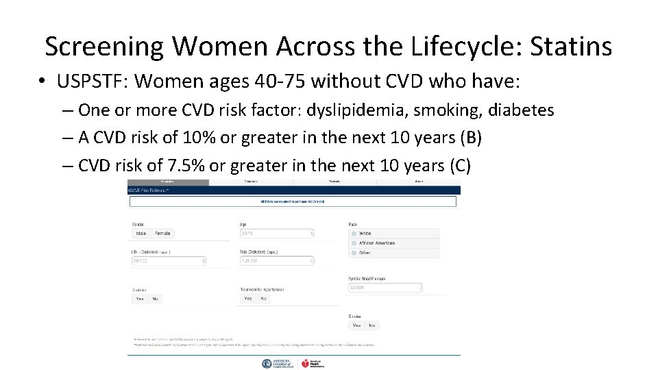 Screening Women Across the Lifecycle: Statins • USPSTF: Women ages 40 -75 without CVD