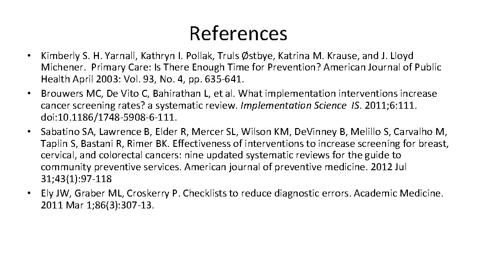 References • Kimberly S. H. Yarnall, Kathryn I. Pollak, Truls Østbye, Katrina M. Krause,