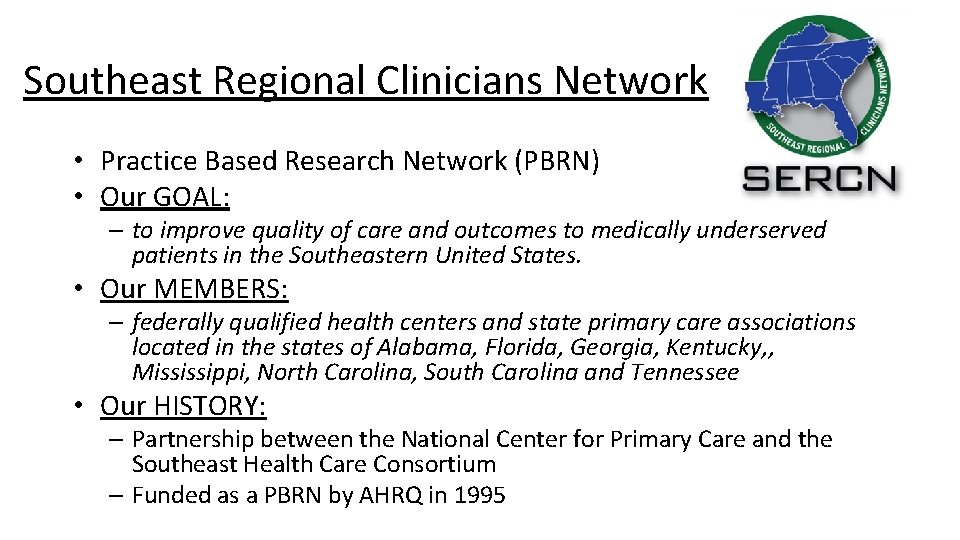 Southeast Regional Clinicians Network • Practice Based Research Network (PBRN) • Our GOAL: –