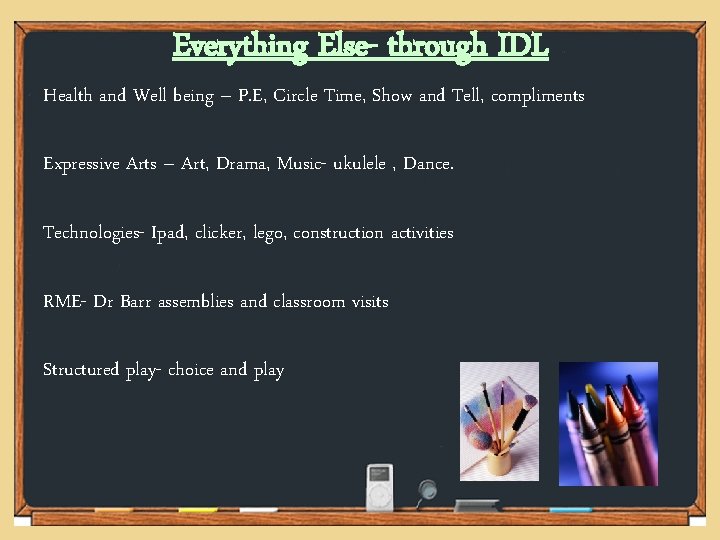 Everything Else- through IDL Health and Well being – P. E, Circle Time, Show Everything Else- through IDL Health and Well being – P. E, Circle Time, Show