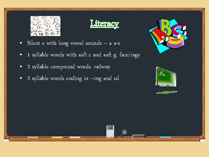 Literacy • • Silent e with long vowel sounds – a a-e 1 syllable Literacy • • Silent e with long vowel sounds – a a-e 1 syllable