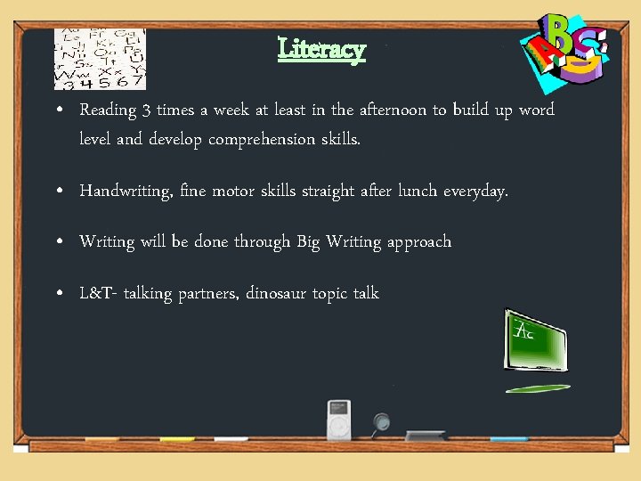 Literacy • Reading 3 times a week at least in the afternoon to build Literacy • Reading 3 times a week at least in the afternoon to build