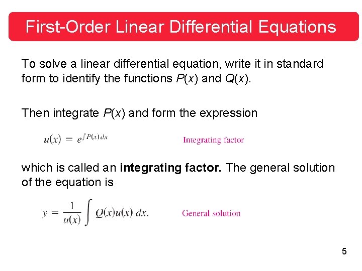 First-Order Linear Differential Equations To solve a linear differential equation, write it in standard