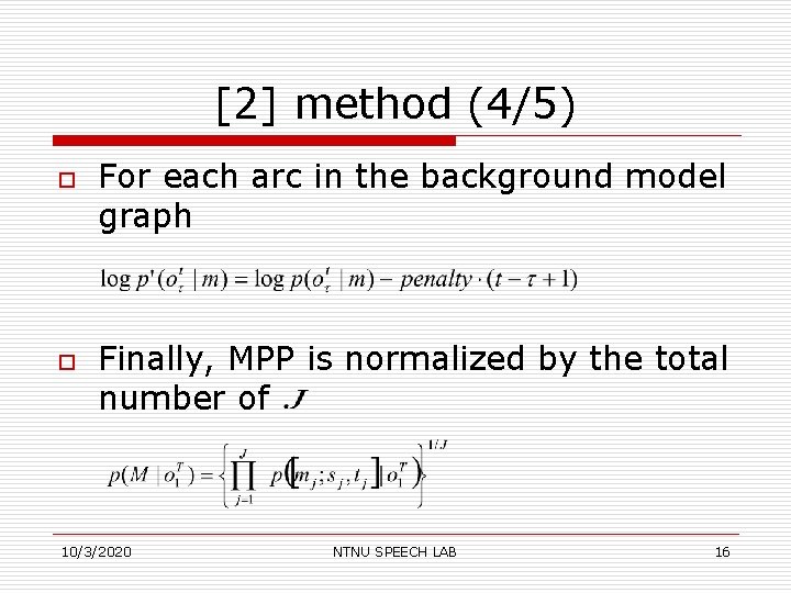 [2] method (4/5) o o For each arc in the background model graph Finally,
