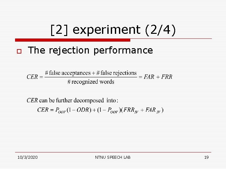 [2] experiment (2/4) o The rejection performance 10/3/2020 NTNU SPEECH LAB 19 